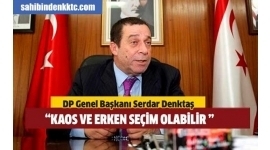 Denktaş, Kaos ve Erken Seçim Olabilir Denktaş, Kaos ve Erken Seçim Olabilir